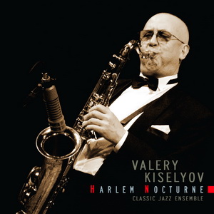 Valery Kiselyov & his Classic Jazz Ensemble. Harlem Nocturne. BCD Records.
