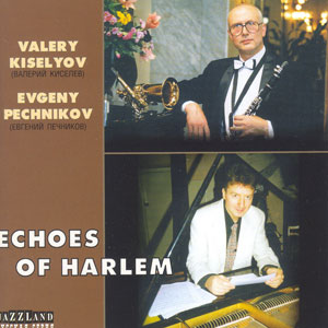 VALERY KISELYOV, EVGENY PECHNIKOV 'ECHOES OF HARLEM'