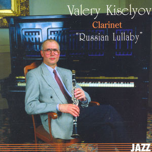 VALERY KISELYOV Clarinet 'RUSSIAN LULLABY'